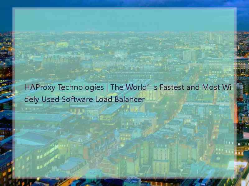 HAProxy Technologies | The World’s Fastest and Most Widely Used Software Load Balancer